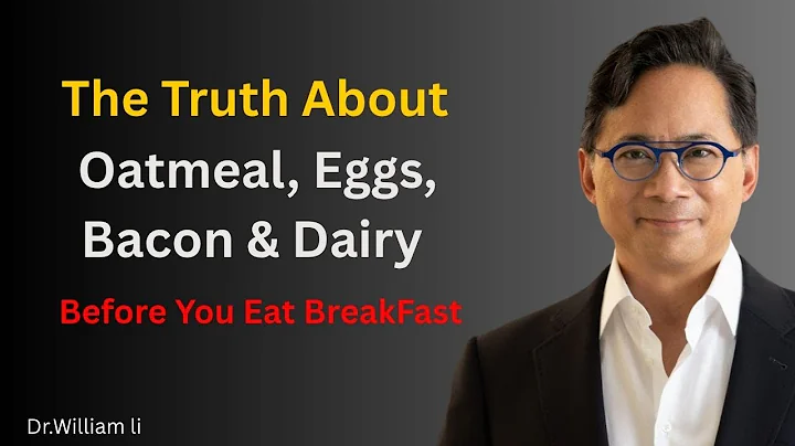 “Before You Eat Breakfast: The Truth About Oatmeal, Eggs, and Dairy.”Dr.William Li Motivation