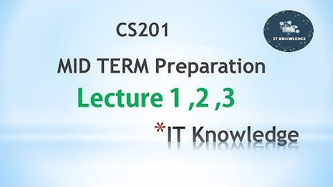 CS201 Mid term preparation || Lecture 1,2 and 3