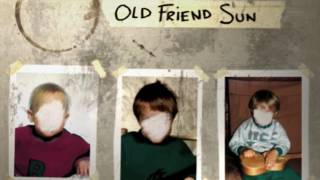 Video thumbnail of "Old Friend Sun - Too Long"