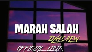 DXH CREW  - MARAH SALAH (  LIRIK )