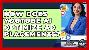 How Does YouTube AI Optimize Ad Placements? - Social Media Business Playbook