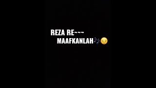 Story wa kekinian~~Maafkanlah Reza re😇❤