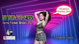 Dj Terlalu Sadis - Remix Funkot Terbaru 2021 (Musiknya Mantap Jiwa)