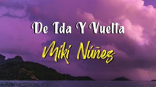 Miki Núñez - De Ida Y Vuelta (Letra)