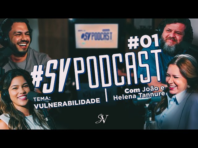 HELENA E JOÃO TANNURE #SVPodcast 01 