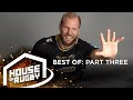 House of Rugby Best Bits #3 | F*** Bucko, The Rope, The James Haskell Train & Mike Tindall's nemesis