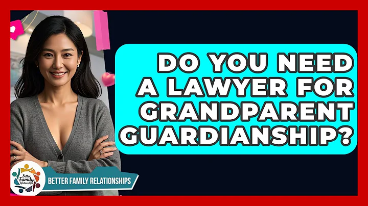 Do You Need A Lawyer For Grandparent Guardianship? - Better Family Relationships