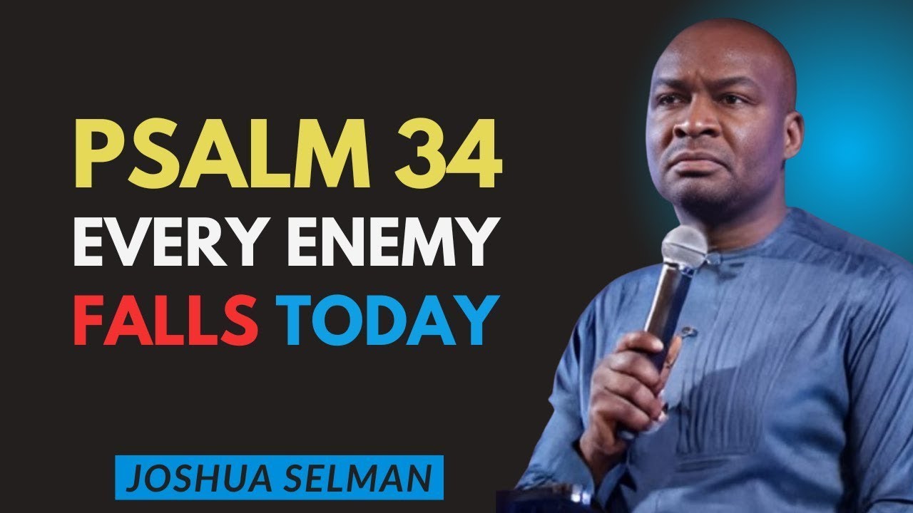 PSALM 34 Claim Gods Favor and Make Every Enemy Fall Today | Joshua Selman