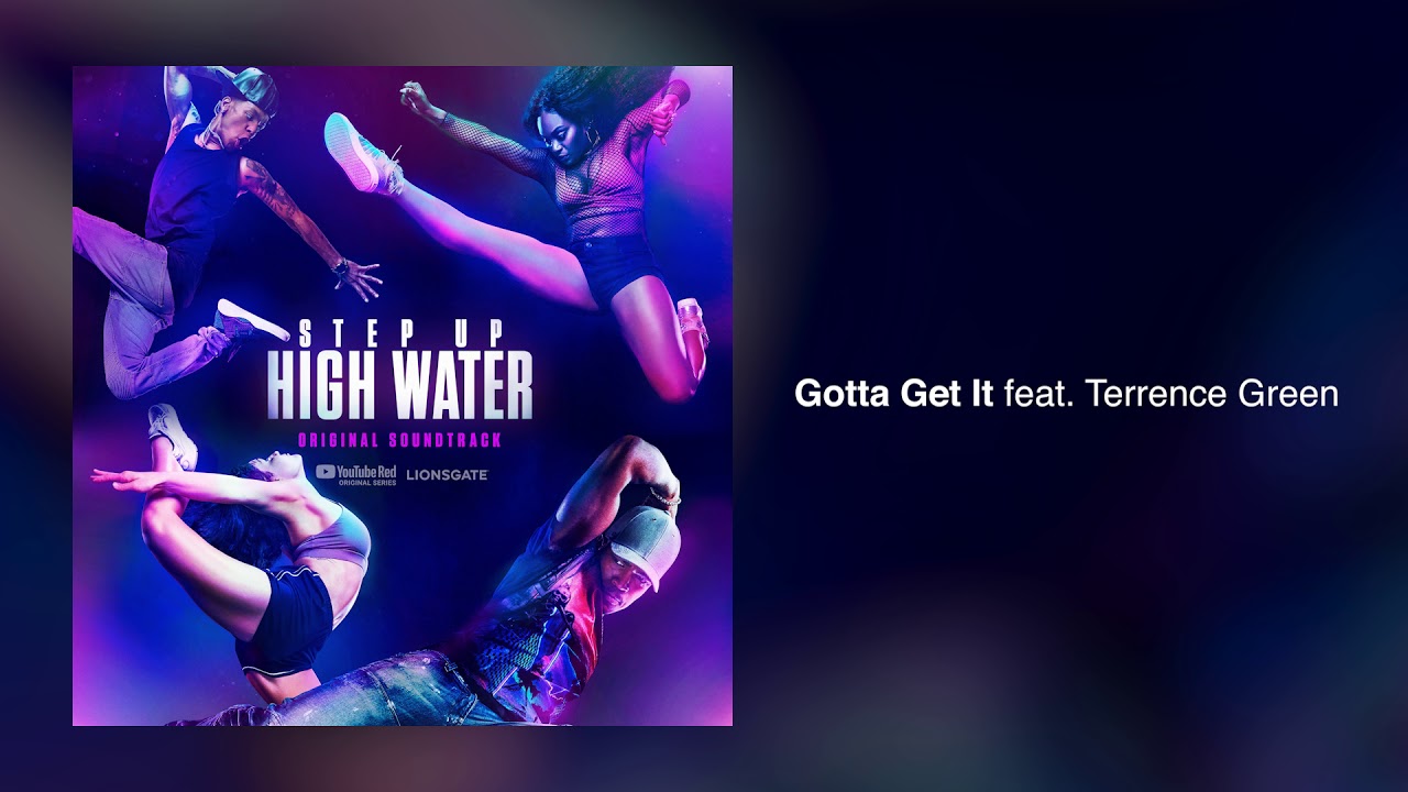 Watch Gotta Get It feat. Terrence Green (Step Up: High Water Season 2) on YouTube Watch Gotta Get It feat. Terrence Green (Step Up: High Water Season 2) on YouTube