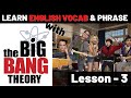 Learn english with big bang theory lesson 3  advanced vocabulary and phrase lesson