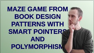 Codereview: Maze game from book Design Patterns with smart pointers and polymorphism