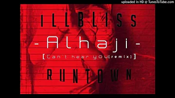 iLLbliss ft Runtown - Alhaji (Can't Hear You Remix)