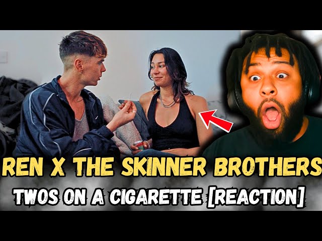 cigarette reaction image Ren x The Skinner Brothers – Twos On A Cigarette [REACTION] | These Two  SNAPPED! 🔥