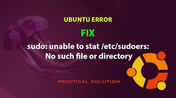 UBUNTU FIX: sudo: unable to stat /etc/sudoers: No such file or directory