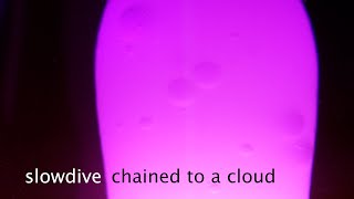 Slowdive  - Chained to a Cloud  (Unofficial Visualizer)