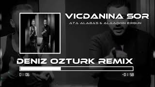 Ata Alabaş & Alaaddin Ergün - Vicdanına Sor ( Deniz Öztürk Remix ) Resimi