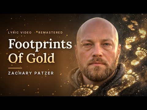 Zachary Patzer - Footprints Of Gold (Remastered) | Lyric Video