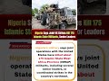 Nigeria Says Joint US Strikes Kill 175 Islamic State Militants, Senior Leaders