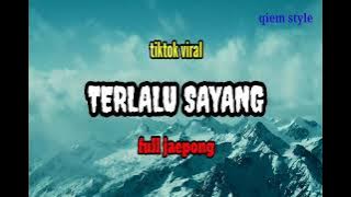 TERLALU SAYANG //JAIPONG //TIKTOK //VIRAL
