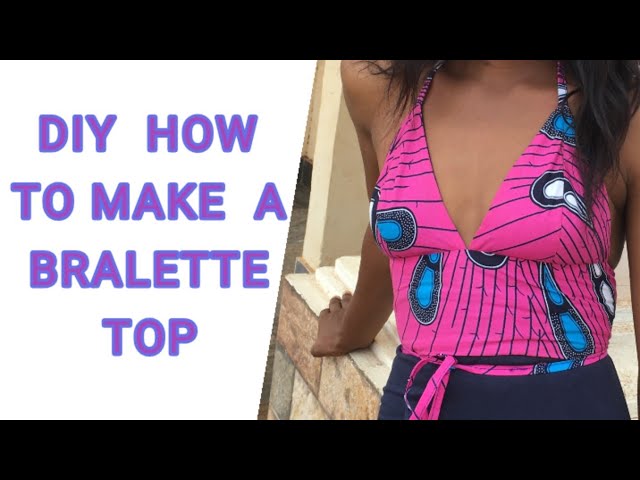 HOW TO CUT AND SEW ANKARA BRALETTE