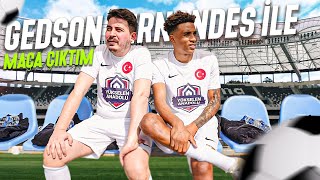 Gedson Fernandes İle Maça Çiktim