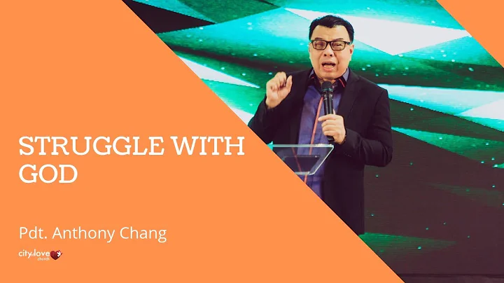 Pdt. Anthony Chang - Struggle with God