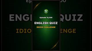 Idiom English Quiz – Episode 76 / 100 | Road to Idiom Mastery - EnglishJumpstart