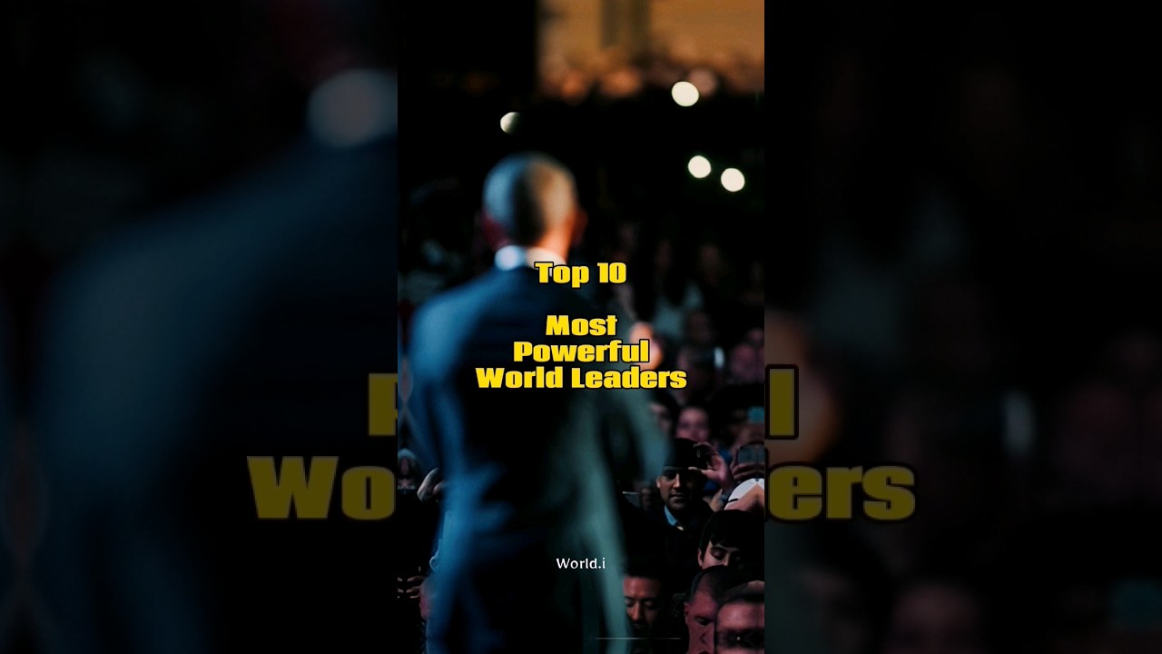 Top 10   Most Powerful World Leaders.