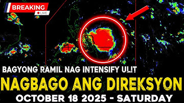 OCTOBER 18 2025 | MAS LUMAKAS PA SI BAGYONG RAMIL POSIBLENG DUMAAN NG CENTRAL LUZON!