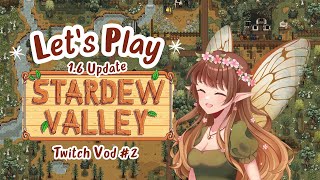 Let's Play! Stardew Valley Update 1.6! Twitch Vod Episode 2