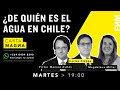 Carta Magna / ¿De quién es el agua en Chile?