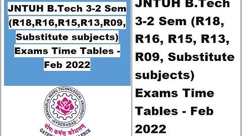 JNTUH B.Tech 3-2 Sem (R18,R16,R15,R13,R09,Substitute subjects) Exams Time Tables - Feb 2022