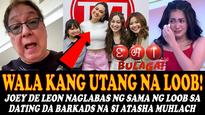 JOEY DE LEON PINARANGKA SI ATASHA MUHLACH-"WALA KANG UTANG NA LOOB SA EAT BULAGA"