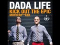 Dada life  kick out the epic motherfucker vocal radio edit