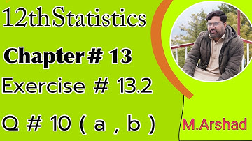 12th Class|| Statistics || Chapter # 13 || Exercise#13.2 Question # 10 || Urdu / Hindi