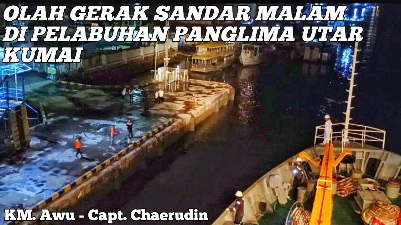 OLAH GERAK SANDAR MALAM DI PELABUHAN PANGLIMA UTAR - KUMAI