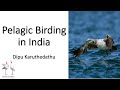 Delhibird talks pelagic birding in india dipu karuthedathu