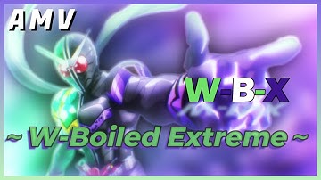 【AMV】 Kamen Rider W [ FUUTO PI ]  ~W Boiled Extreme~ W-B-X   | 4K