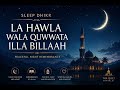 LA HAWLA WALA QUWWATA ILLA BILLAH #SleepDhikr