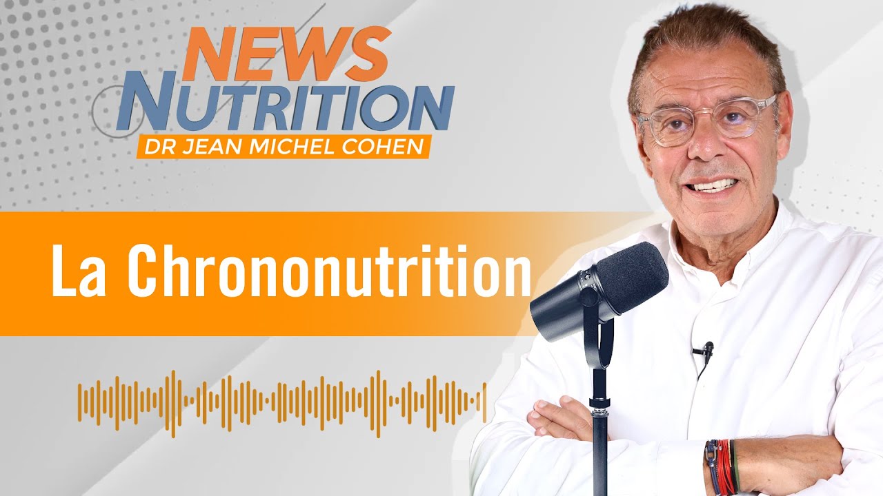 La Chrononutrition - Les News Nutrition du Dr Jean-Michel Cohen