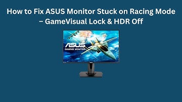 How to Fix ASUS Monitor Stuck on Racing Mode – GameVisual Lock & HDR Off