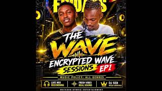 THE ENCRYPTED WAVE SESSIONS EP1 with DJ SEB x.EDDUCHES × 