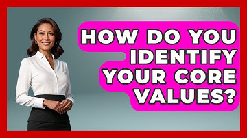 How Do You Identify Your Core Values? - The Ethical Compass