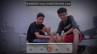 Status WA KANGEN Tony Q RASTAFARA
