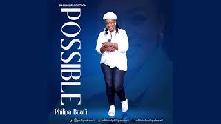 Philipa Baafi - Possible (New song)