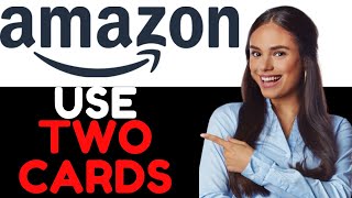 How To Use Two Cards On Amazon (How To Do Split Payment On Amazon)