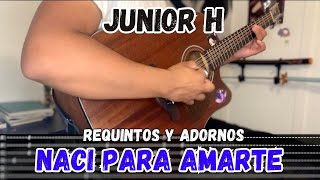 [TABS] Naci Para Amarte / Junior H - Tutorial - REQUINTOS - ADORNOS - Guitarra