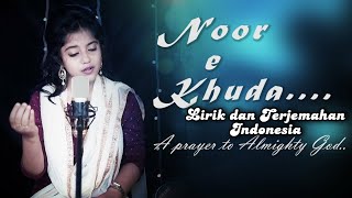 Noor E Khuda - Lirik dan Terjemahan | By Cover Aditi Chakraborty | OST My Name Is Khan