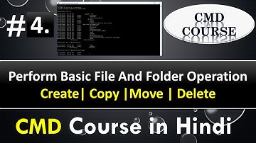 How to perform Basic Files and Folders Operations | Create |Copy and Delete  in cmd | CMD Course #4