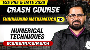Engineering Mathematics 10 : Numerical Techniques | All Branches | ESE & GATE 2026 Crash Course